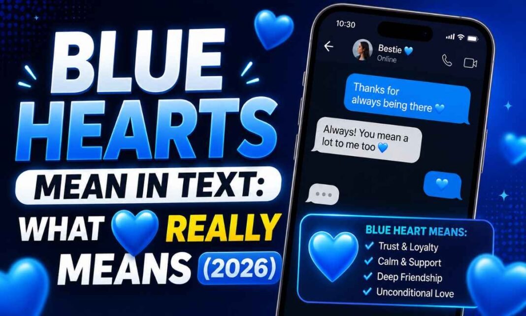 Blue Hearts Mean in Text_ What 💙 Really Means (2026)
