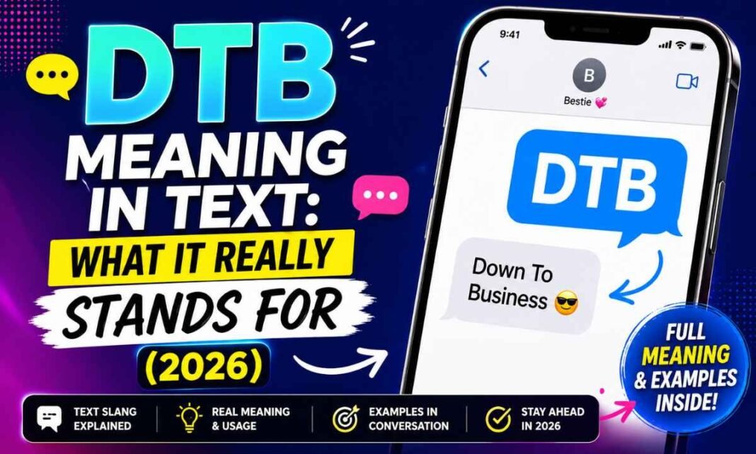 DTB Meaning in Text_ What It Really Stands For (2026)