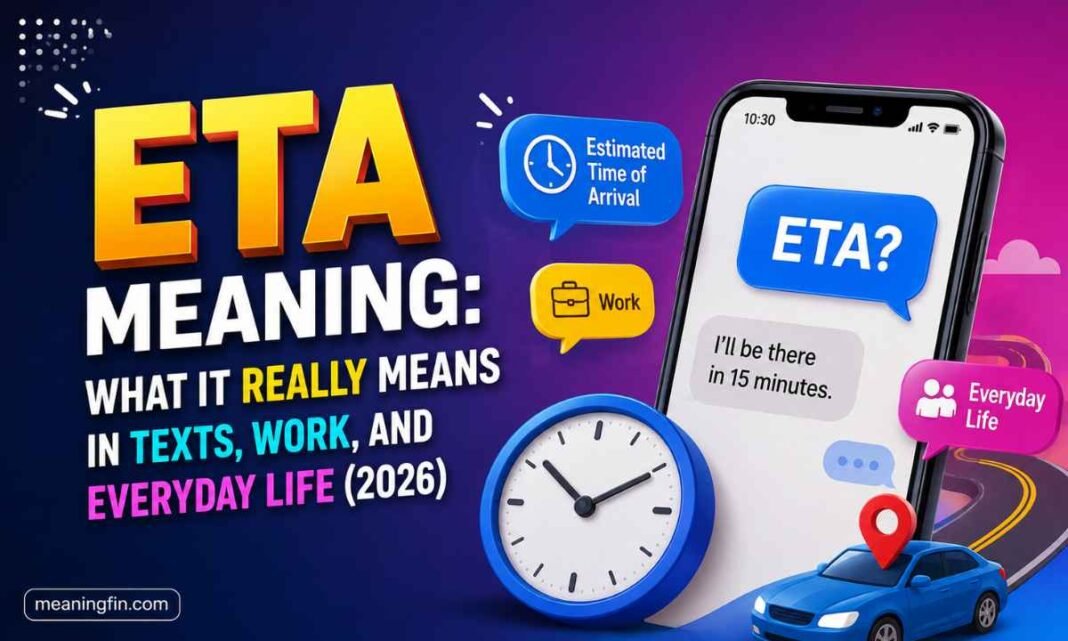 ETA Meaning_ What It Really Means in Texts, Work, and Everyday Life (2026)