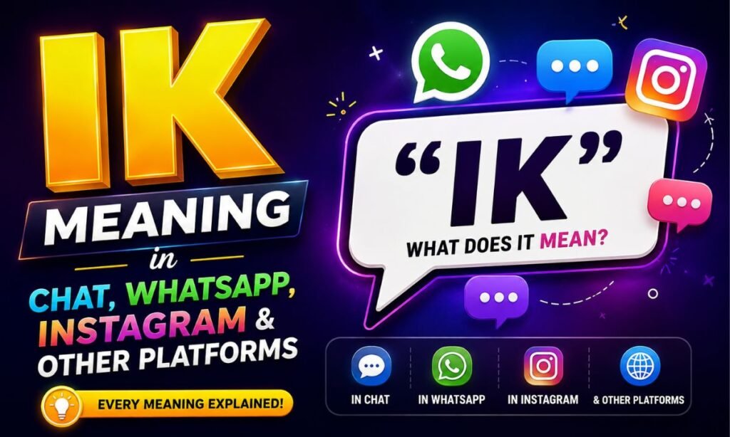 IK Meaning in Chat, WhatsApp, Instagram & Other Platforms