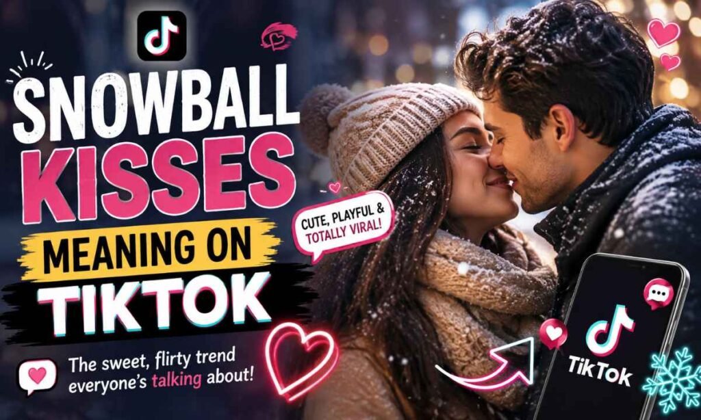 Snowball Kisses Meaning on TikTok
