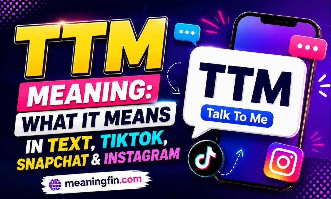 TTM Meaning_ What It Means in Text, TikTok, Snapchat & Instagram