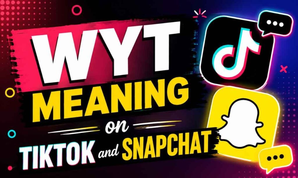 Wyt Meaning on TikTok and Snapchat