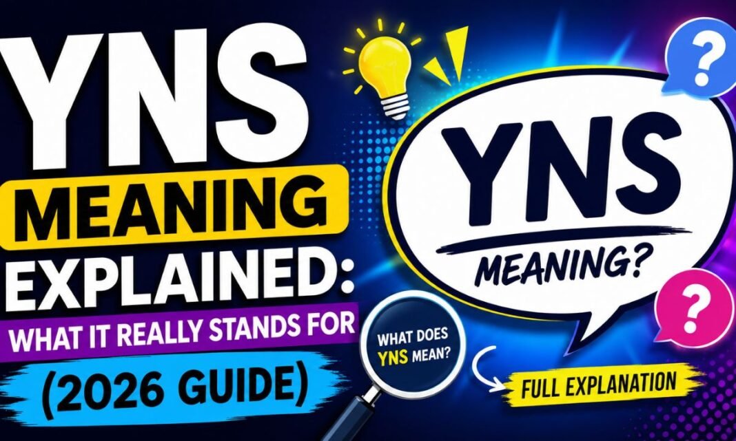 YNS Meaning Explained_ What It Really Stands For (2026 Guide)